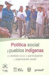 POLITICA SOCIAL Y PUEBLOS INDIGENAS. UN ANALISIS DESDE LA PARTICIPACION Y ORGANIZACION SOCIAL