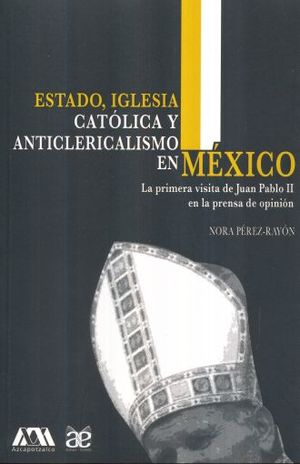 ESTADO IGLESIA CATOLICA Y ANTICLERICALISMO EN MEXICO
