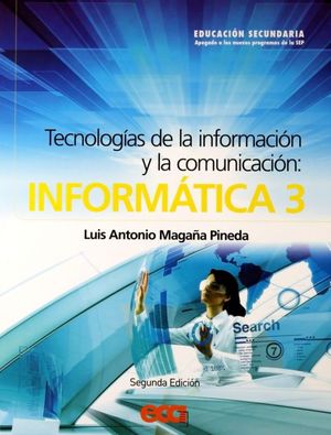 TecnologÃ­as de la informaciÃ³n y la comunicaciÃ³n: INFORMATICA 3. Secundaria / 2 ed.