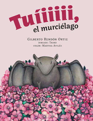 Tuíiiiii, el murciélago / 3 ed. / pd.