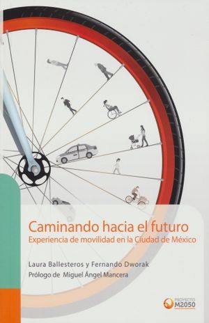 CAMINANDO HACIA EL FUTURO. EXPERIENCIA DE MOVILIDAD EN LA CIUDAD DE MEXICO