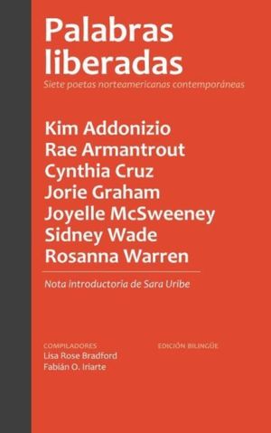 Palabras liberadas. Siete poetas norteamericanas contemporáneas (Edición Bilingüe)