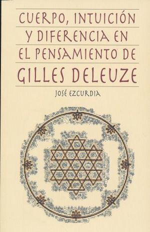 Cuerpo, intuición y diferencia en el pensamiento de Gilles Deleuze