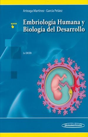 EMBRIOLOGIA HUMANA Y BIOLOGIA DEL DESARROLLO / 2 ED.