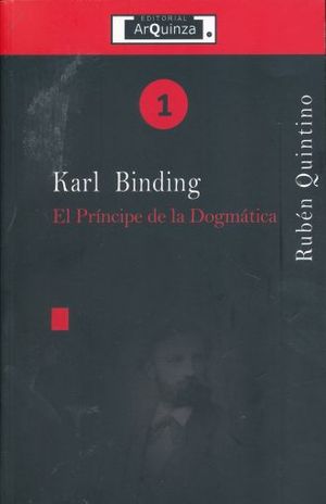 Karl Binding. El príncipe de la dogmática / Vol. 1