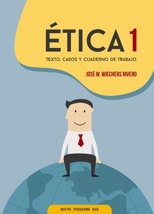ETICA 1. TEXTO CASOS Y CUADERNO DE TRABAJO. BACHILLERATO