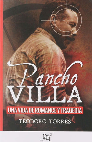 PANCHO VILLA UNA HISTORIA DE ROMANCE Y TRAGEDIA