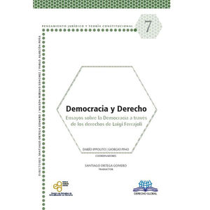 DEMOCRACIA Y DERECHO. ENSAYOS SOBRE LA DEMOCRACIA A TRAVES DE LOS DERECHOS DE LUIGI FERRAJOLI