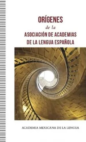 Orígenes de la Asociación de Academias de la Lengua Española / 2 ed.