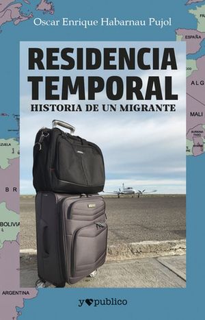 Residencia temporal. Historia de un migrante