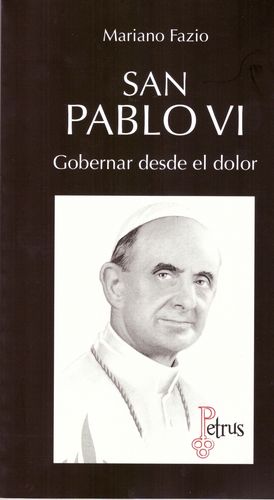 San Pablo VI. Gobernar desde el dolor