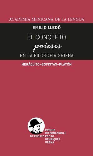 El concepto poiesis en la filosofía griega. Heráclito - Sofistas - Platón / 2 ed.