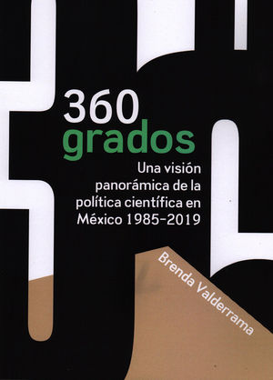 360 Grados. Una visión panorámica de la política científica en México 1985-2019