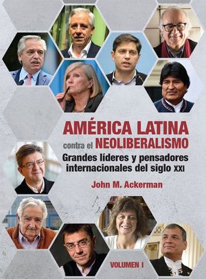 América Latina contra el neoliberalismo. Grandes líderes y pensadores internacionales