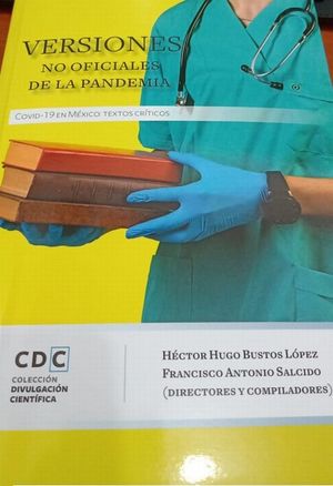 Versiones no oficiales de la pandemia covid-19 en México. Textos críticos
