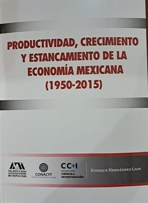 Productividad, crecimiento y estancamiento de la economía mexicana (1950-2015)