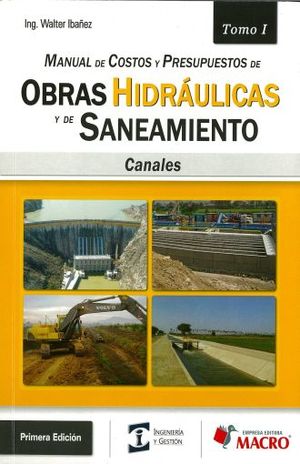 Manual de costos y presupuestos de obras hidráulicas y de saneamiento / Tomo 1