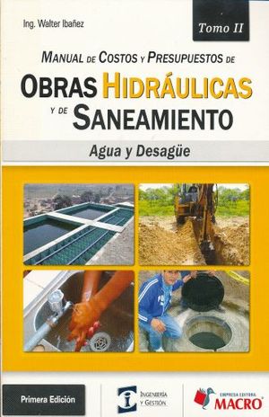 Manual de costos y presupuestos de obras hidráulicas y de saneamiento. Agua y desagüe / Tomo 2