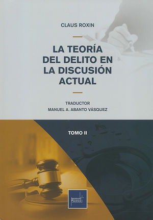 La teoría del delito en la discusión actual / 2 Tomos / 3 ed. / Pd.