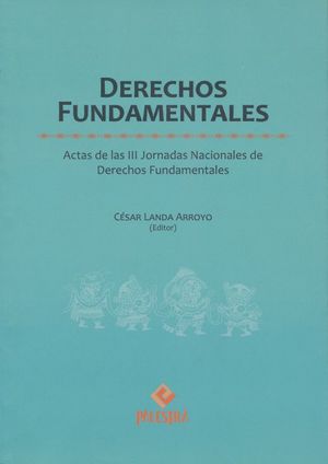 DERECHOS FUNDAMENTALES. ACTAS DE LAS III JORNADAS NACIONALES DE DERECHOS FUNDAMENTALES