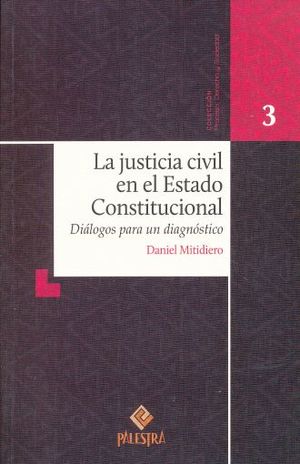 JUSTICIA CIVIL EN EL ESTADO CONSTITUCIONAL, LA. DIALOGOS PARA UN DIAGNOSTICO