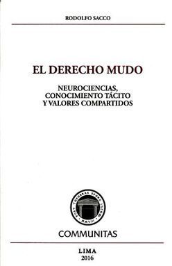 DERECHO MUDO, EL. NEUROCIENCIAS CONOCIMIENTO TACITO Y VALORES COMPARTIDOS