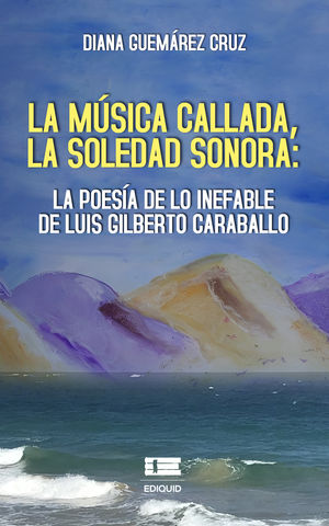 IBD - La música callada, la soledad sonora: la poesía de lo inefable de Luis Gilberto Caraballo
