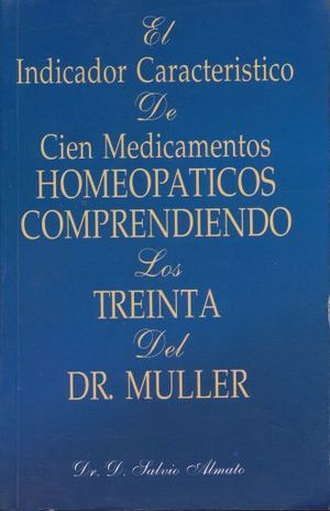 INDICADOR CARACTERISTICO DE CIEN MEDICAMENTOS HOMEOPATICOS., EL. COMPRENDIENDO LOS TREINTA