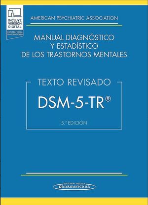 DSM - 5 - TR. Manual diagnóstico y estadístico de los trastornos mentales /  5 ed. (Incluye versión digital)