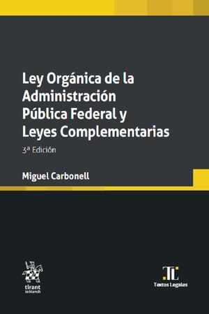 Ley orgánica de la administración pública federal y leyes complementarias / 3 ed.
