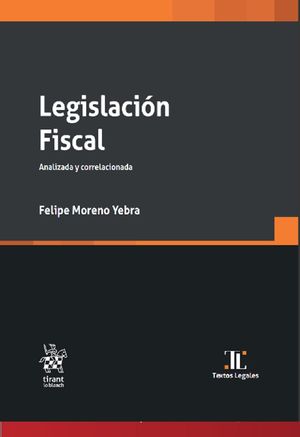 Legislación fiscal. Analizada y correlacionada