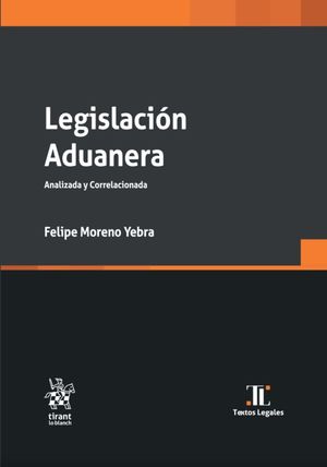 Legislación Aduanera. Analizada y correlacionada