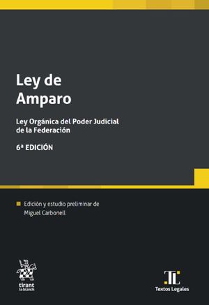 Ley de Amparo. Ley Orgánica del Poder Judicial de la Federación / 6 ed.