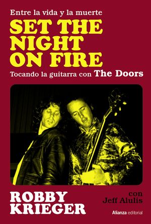 Set the night on fire. Entre la vida y la muerte. Tocando la guitarra con The Doors