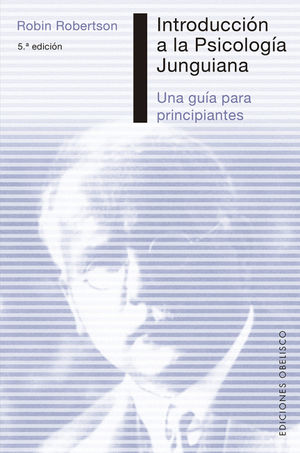 Introducción a la Psicología Junguiana, Una guía para principiantes / 5 ed.