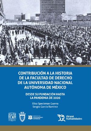 Contribución a la historia de la Facultad de Derecho de la Universidad Nacional Autónoma de México. Desde su fundación hasta la pandemia de 2020