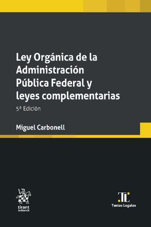 Ley orgánica de la administración pública federal y leyes complementarias / 5 ed.