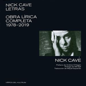 Nick Cave. Letras. Obra lírica completa 1978-2019 / 2 ed.