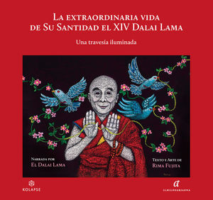 La extraordinaria vida de su Santidad el XIV Dalai Lama. Una travesía iluminada