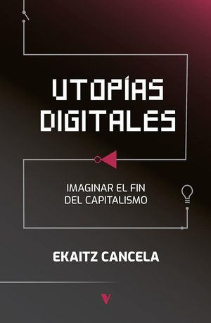 Utopias Digitales. Imaginar el fin del capitalismo