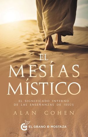 El Mesías místico. El significado interno de las enseñanzas de Jesús
