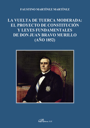 IBD - La vuelta de tuerca moderada: el proyecto de constitución y leyes fundamentales de don Juan Bravo Murillo (año 1852).