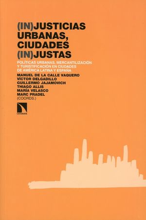 (In)justicias urbanas, ciudades (in)justas. Políticas urbanas, mercantilización y turistificación en ciudades de América Latina y España