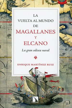 La vuelta al mundo de Magallanes y Elcano. La gran odisea naval