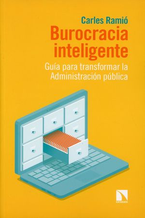 Burocracia inteligente. Guía para transformar la administración pública