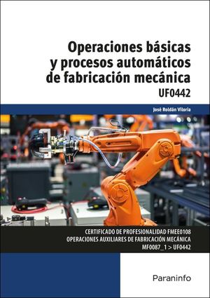 UF0442 - Operaciones básicas y procesos automáticos de fabricación mecánica