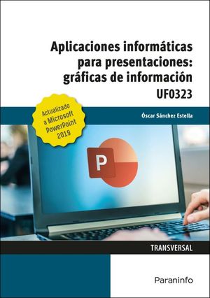 UF0323 - Aplicaciones informáticas para presentaciones: gráficas de información. Microsoft PowerPoint 2019