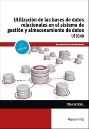 UtilizaciÃ³n de las bases de datos relacionales en el sistema de gestiÃ³n y almacenamiento de datos / 2 ed.