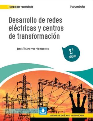 Desarrollo de redes eléctricas y centros de transformación / 2 ed.