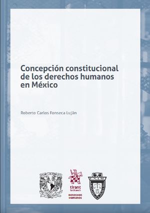 Concepción constitucional de los derechos humanos en México